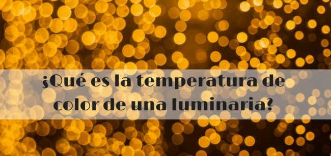 Temperatura de color de una luminaria