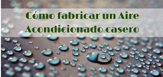 Cómo fabricar un aire acondicionado casero