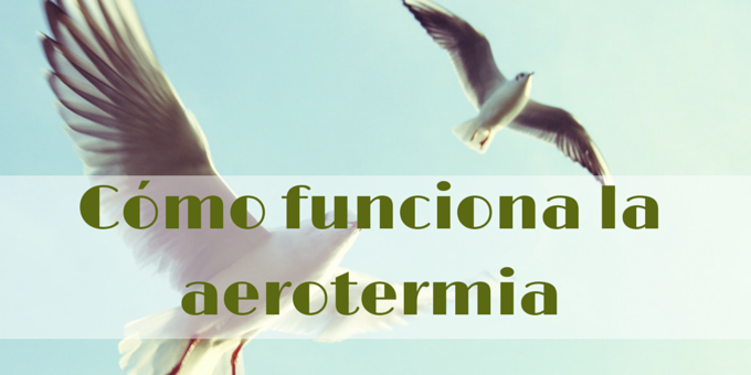 Cómo funciona la aerotermia