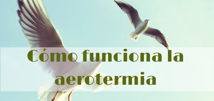 Cómo funciona la aerotermia
