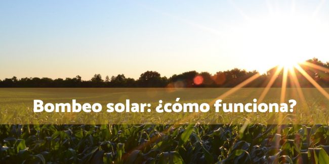 Bombeo solar_ ¿cómo funciona_